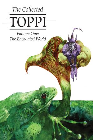 Collected Toppi Vol.01: The Enchanted World