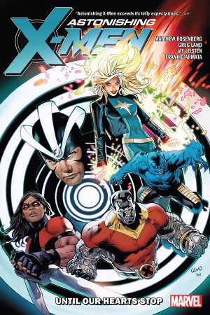 Astonishing X-Men by Matt Rosenberg: Until Our Hearts Stop